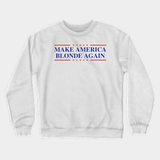 Make-America-Blonde-Again Crewneck Sweatshirt